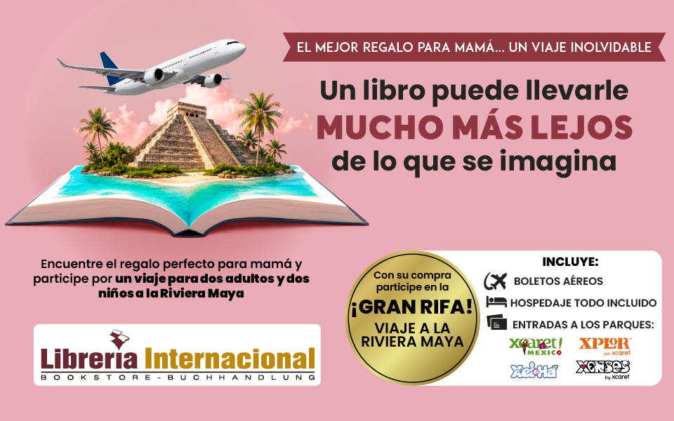 El mejor regalo para mamá... un viaje inolvidable. Con su compra participe en la Gran Rifa: viaje a la Riviera Maya — Librería Internacional